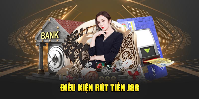 Điều kiện rút tiền J88