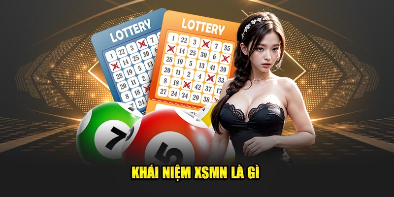 Khái niệm XSMN là gì 