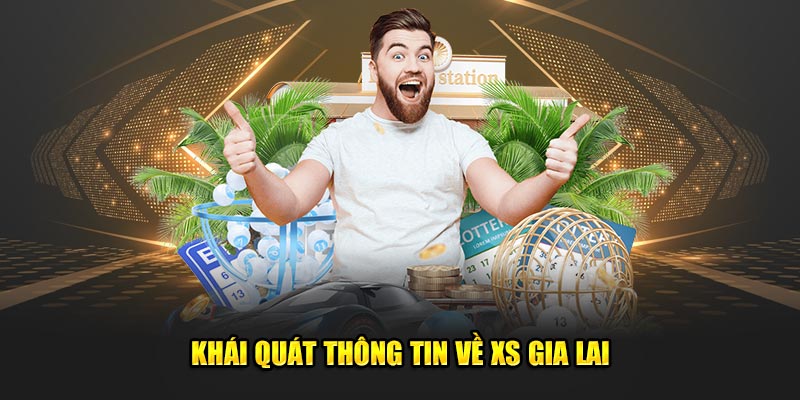 Khái quát thông tin cơ bản về tựa game XS Gia Lai