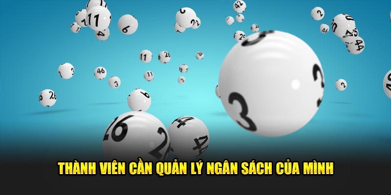 Thành viên cần chơi xổ số một cách có trách nhiệm