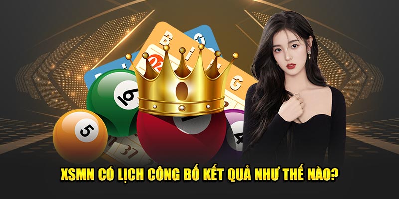 XSMN có lịch công bố kết quả như thế nào?