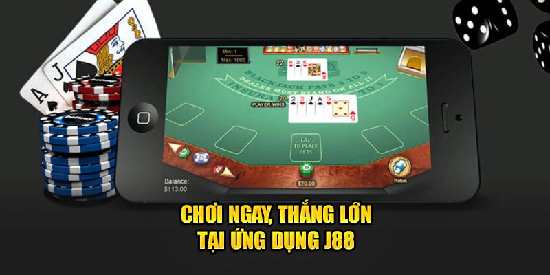 Chơi ngay, thắng lớn tại ứng dụng J88