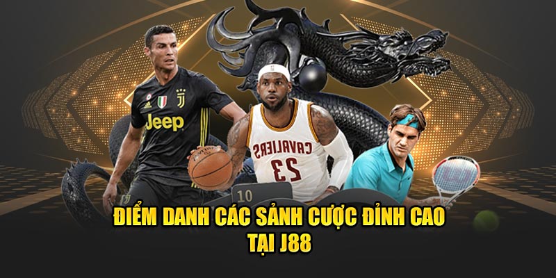 Điểm danh các sảnh cược đỉnh cao tại j88