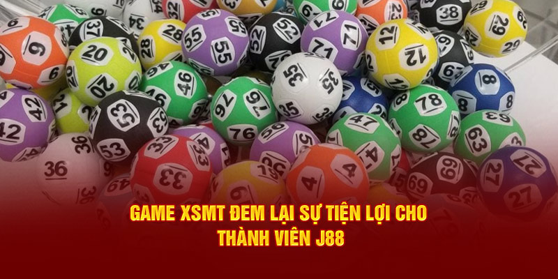 Game xsmt đem lại sự tiện lợi cho thành viên J88