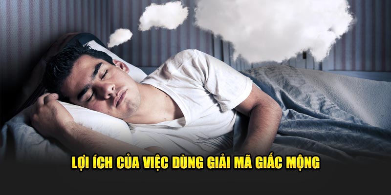 Lợi ích của việc dùng giải mã giấc mộng 