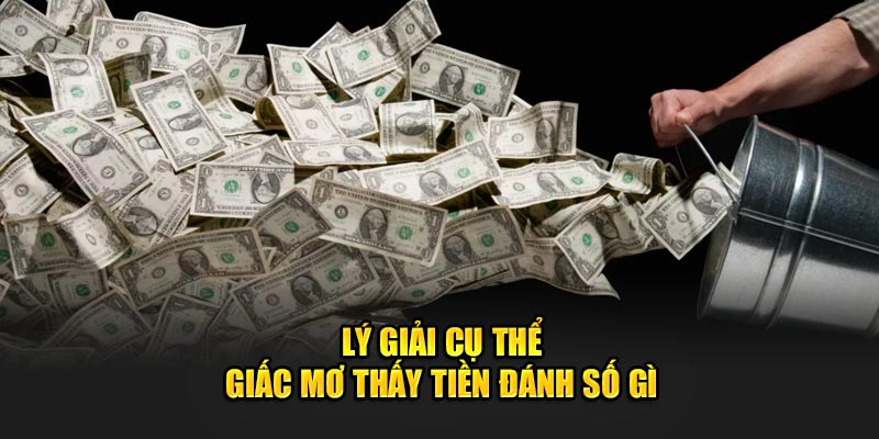 Lý giải cụ thể giấc mơ thấy tiền đánh số gì