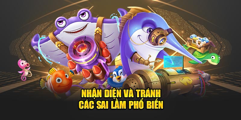 Nhận diện các sai lầm phổ biến 