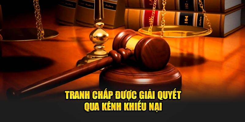 Tranh chấp được giải quyết qua kênh khiếu nại