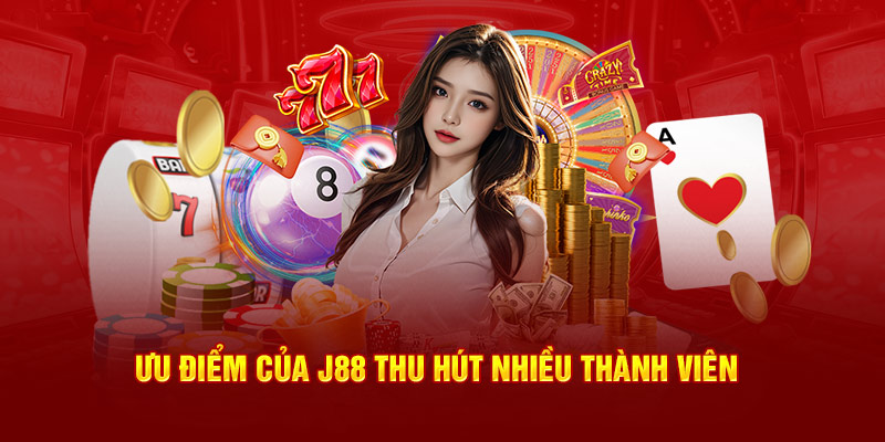 Ưu điểm của J88 thu hút nhiều thành viên